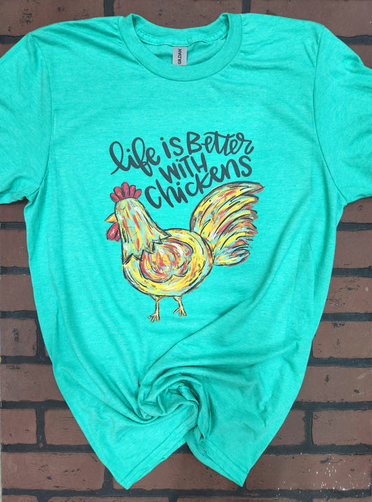 Life is Better with Chickens Tee